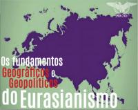 Os Fundamentos Geográficos e Geopolíticos do Eurasianismo